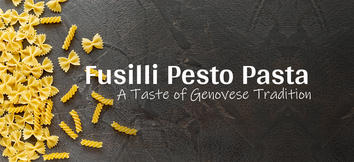 Fusilli Pesto Pasta: A Taste of Genovese Tradition